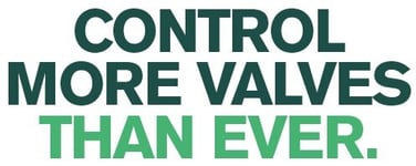 Control More Valves. Than Ever. 3